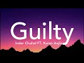 Guilty (lyrics) - Inder Chahal FT. Karan Aujla, Shraddha Arya | Coin Digital | Priyam Garg | LS04