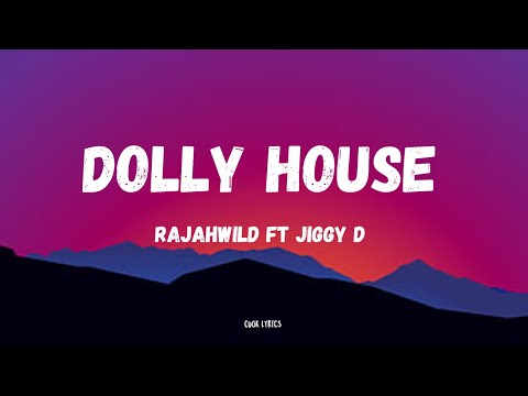 Rajahwild, Jiggy D - Dolly House (Lyrics)