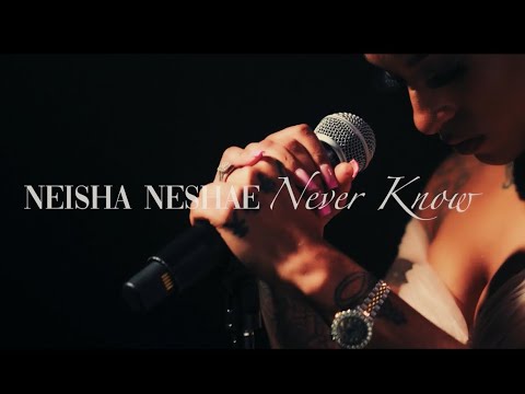 Neisha Neshae - Never Know (Official Video)