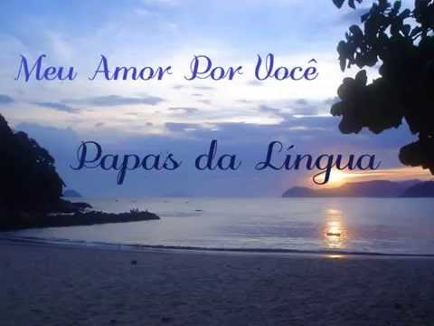 Meu Amor Por Você - Papas da Língua