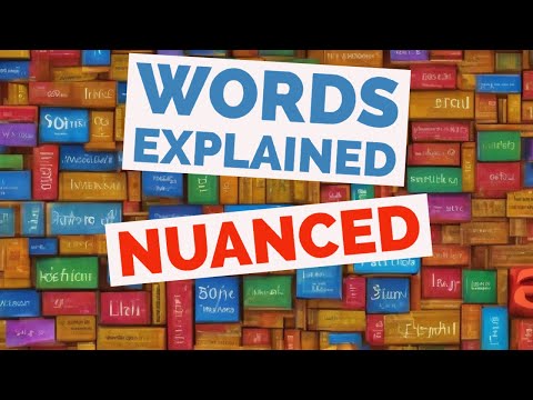 Nuanced - Words Explained