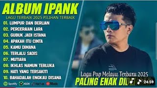 Download lagu IPANK FULL ALBUM TERBARU - LUMPUR DAN BERLIAN X PERCERAIAN LARA💔 mp3