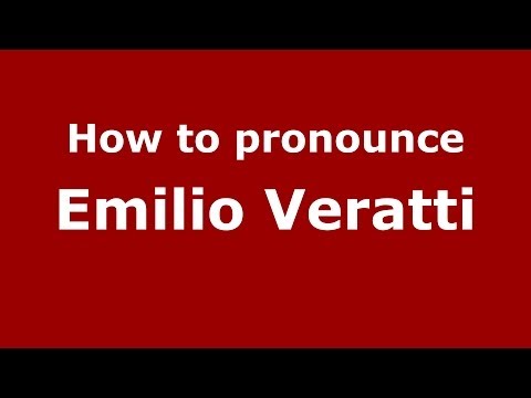 How to pronounce Emilio Veratti (Italian/Italy) - PronounceNames.com