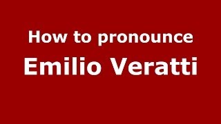 How to pronounce Emilio Veratti