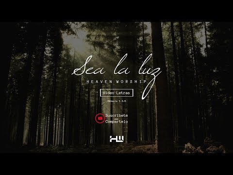 Heaven Worship // Sea la Luz // Oficial Video Letras