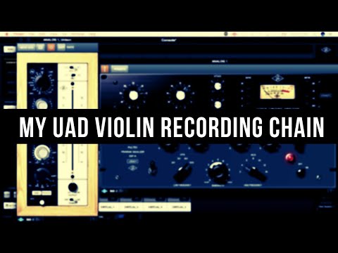 MY UAD VIOLIN RECORDING CHAIN