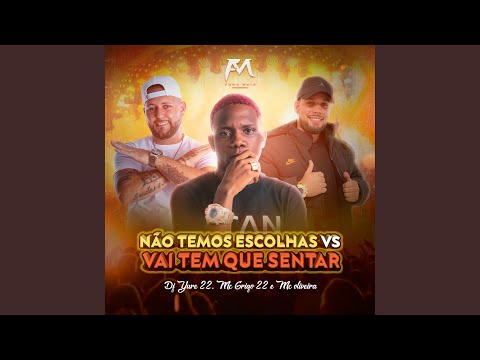 Não Temos Escolhas Vs Vai Tem Que Senta