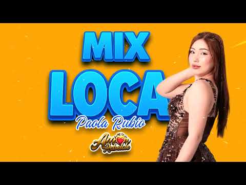 MIX LOCA AMOR REBELDE PAOLA RUBIO POR CULPA DE ESE  AMOR ESTOY LLORANDO 