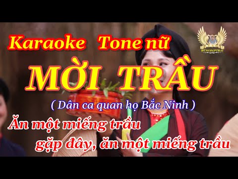 Karaoke MỜI TRẦU - Dân ca quan họ Bắc Ninh - Tone nữ |Hùngđẹptrai