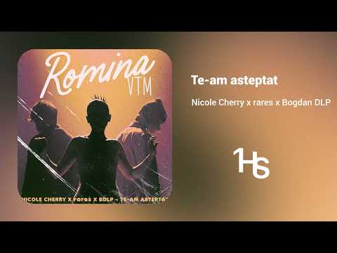 Nicole Cherry x rares x Bogdan DLP - Te-am așteptat | O Oră