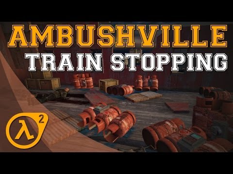 Ambushville Playthrough (Half-Life 2 Mod) - Entry #9 - Train Stopping