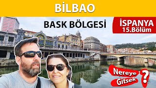 Bilbao Gezisi, Bask Bölgesi| Nereye Gitsek İspanya  | 15.Bölüm
