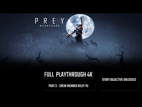 Prey:MoonCrash 4K 60FPS - Full Playthrough Part 3: Crew Member Riley Yu (No Commentary)