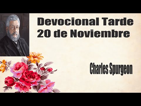 Devocional "Charles Spurgeon" Tarde 20 de Noviembre "SUBTITULADO ESPAÑOL"