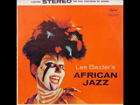 Les Baxter - African Jazz -1959 (FULL ALBUM)
