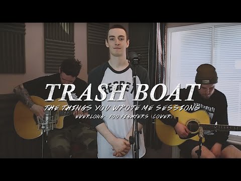 Trash Boat - Everlong (Acoustic) [Foo Fighters Cover] - The Things You Wrote Me Sessions