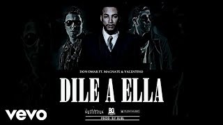 Don Omar - Dile A Ella ft. Magnate &amp; Valentino