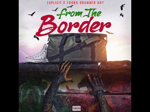 Explicit X Young Drummer Boy - "FROM THE BORDER" REMIX
