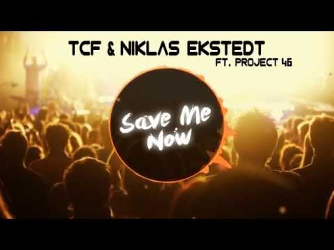 TCF & Niklas Ekstedt ft. Project 46 - Save Me Now