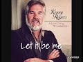 Lirik lagu Let it be me by Kenny Rogers