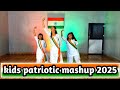 Kids Patriotic Mashup 2025 Mix Song Dance 2025 Best Desh Bhakti Dance Mashup
