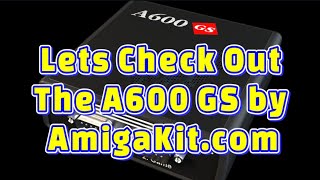 Set up My New A600GS its a new Games System and Classic 68K compatible computer!