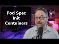 Init Container Examples Learn Kubernetes Pod Spec Features
