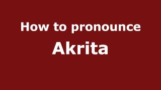 How to pronounce Akrita