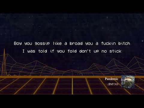 TNT 313 - Pandemic  (Lyric Video) Produced By. @WoodOnDaBeat