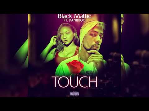 Blackmatic Ft Daniiboo Touch (Clean Official Audio)