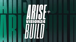 Arise + Build || VISION 2024