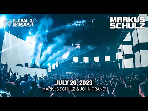 Global DJ Broadcast with Markus Schulz & John Grand (July 20, 2023)