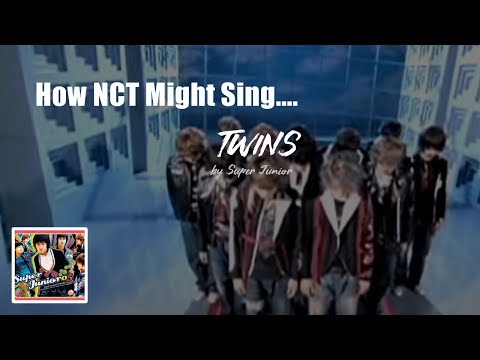 How NCT (CLU) Might Sing "Twins (Knock Out)" [Super Junior]
