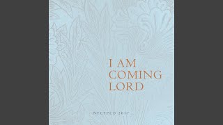 I Am Coming Lord