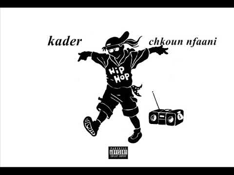 kader - chkoun nfaani (شكون نفعني)