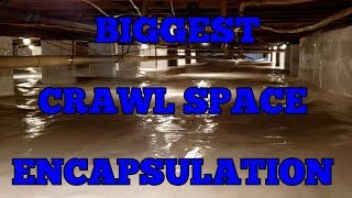 BIGGEST CRAWL SPACE ENCAPSULATION