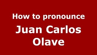 How to pronounce Juan Carlos Olave
