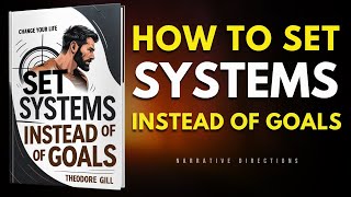 How To Set Systems Instead Of Goals (a system that will change your life) - Audiobook