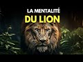 LA MENTALITÉ DU LION | Motivation et développement personnel