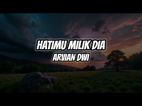 HATIMU MILIK DIA - ARVIAN DWI (Lyrics)