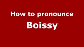 How to pronounce Boissy