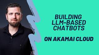 Building LLM-based Chatbots on Akamai Cloud
