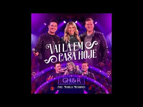Vai Lá em Casa Hoje (Ao Vivo) - George Henrique & Rodrigo Part. Marília Mendonça