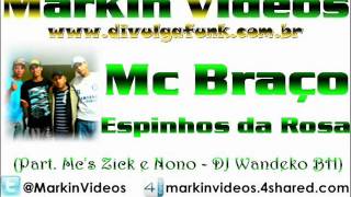 Mc Braço - Espinho da Rosa ♪ (Part. Mc's Zick e Nono - DJ Wandeko BH)