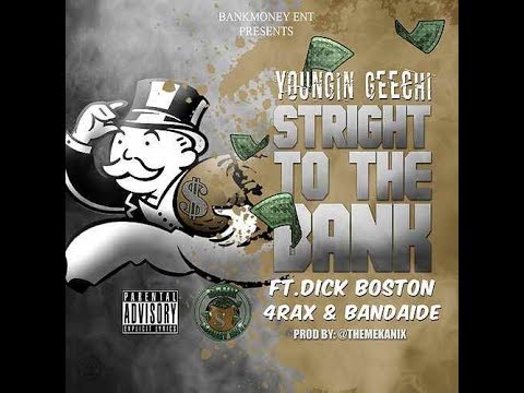 Straight To The Bank By Youngin Geechi Ft Dick Boston , 4Rax & Bandaide