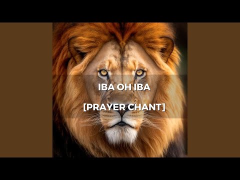 Iba Oh Iba (Prayer Chant)