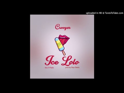 Crooger - Ice Lolo Audio ft R Peels