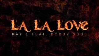 La La Love-Kay L feat. Bobby Soul