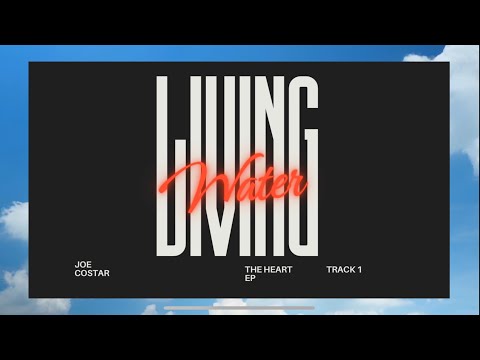 Joe CoStar - Living Water (OFFICIAL LYRIC VIDEO)