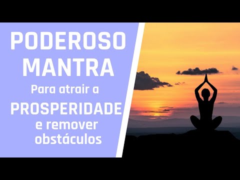 PODEROSO MANTRA para ATRAIR PROSPERIDADE e REMOVER OBSTÁCULOS